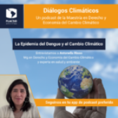 “Diálogos Climáticos” #4: Epidemia de Dengue y Cambio Climático