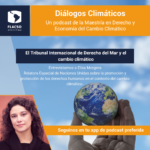 #7: El Tribunal Internacional de Derecho del Mar y el cambio climático.