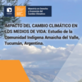 Impacto del Cambio Climático en los Medios de Vida: Estudio de la Comunidad Indígena Amaicha del Valle.
